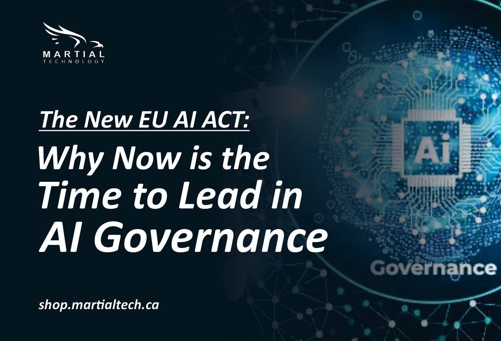 The EU AI Act: Why Now is the Time to Lead in AI Governance